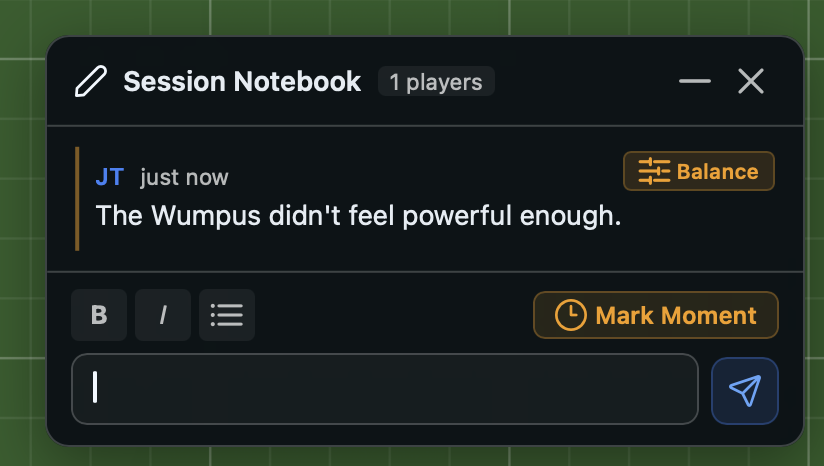 The Session Notebook panel showing a note by JT tagged as Balance reading "The Wumpus didn't feel powerful enough", with formatting buttons and a Mark Moment button below